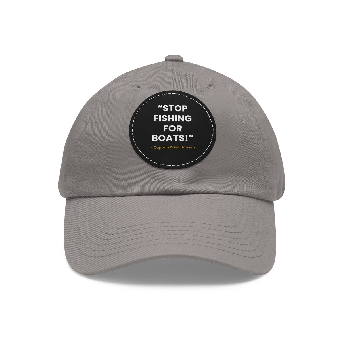 Stop Fishing For Boats YSWG Dad Hat with Leather Patch (Round)
