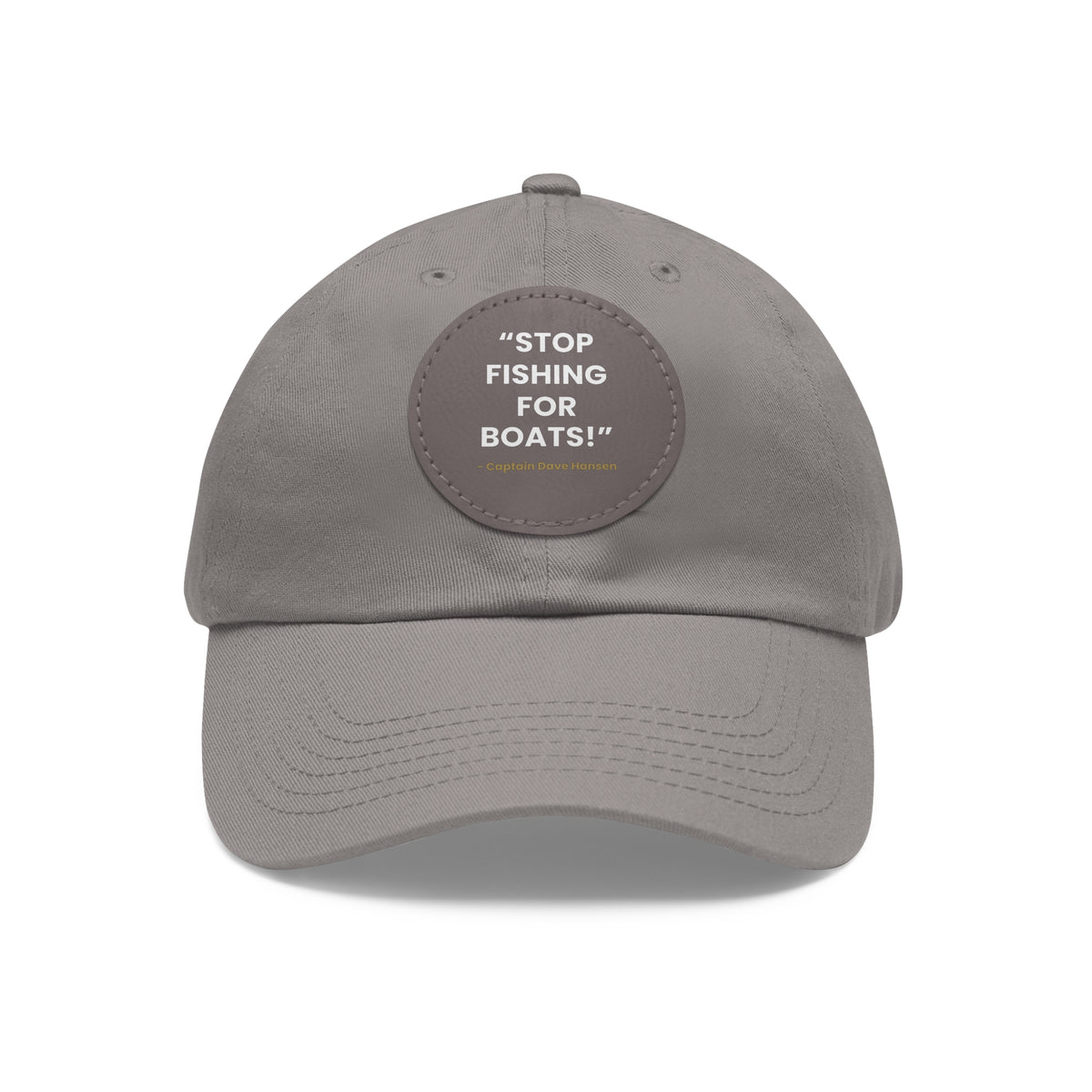 Stop Fishing For Boats YSWG Dad Hat with Leather Patch (Round)